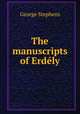 The manuscripts of Erdely, George Stephens 