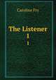 The Listener. 1, Caroline Fry 