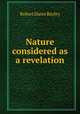 Nature considered as a revelation, Robert Slater Bayley 