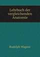 Lehrbuch der vergleichenden Anatomie, Rudolph Wagner 