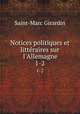 Notices politiques et littraires sur l`Allemagne. 1-2, Saint-Marc Girardin 