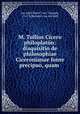 M. Tullius Cicero philoplatn: disquisitio de philosophiae Ciceronianae fonte precipuo, quam ., Jan Adolf Karel "van ” Heusde, J L C Schroeder van der Kolk 