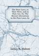 The Poor Laws, as They Were, and as They Are, Or, The Recent Alterations in the Poor Laws, by ., James N. Mahon 