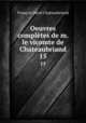Oeuvres compltes de m. le vicomte de Chateaubriand. 15, Francois-Rene Chateaubriand 