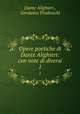 Opere poetiche di Dante Alighieri: con note di diversi. 1, Dante Alighieri , Girolamo Tiraboschi 
