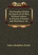 The Paradise Within the Reach of All Men, Without Labour, by Powers of Nature and Machinery: An ., John Adolphus Etzler 