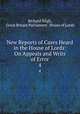 New Reports of Cases Heard in the House of Lords: On Appeals and Writs of Error. 4, Richard Bligh, Great Britain Parliament . House of Lords 
