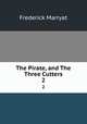 The Pirate, and The Three Cutters. 2, Frederick Marryat 