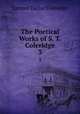The Poetical Works of S. T. Coleridge. 3, Samuel Taylor Coleridge 