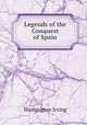 Legends of the Conquest of Spain, Washington Irving 