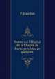 Notice sur l`Hpital de la Charit de Paris: prcde de quelques ., P. Jourdan 
