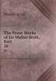 The Prose Works of Sir Walter Scott, Bart. 26, Scott Walter 