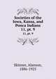 Societies of the Iowa, Kansa, and Ponca Indians. 11, pt. 9, Skinner, Alanson, 1886-1925 