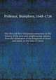 The Old and New Testament connected, in the history of the Jews and neighbouring nations; from the declension of the kingdoms of Israel and Judah, to the time of Christ. 1, Prideaux, Humphrey, 1648-1724 