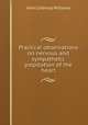 Practical observations on nervous and sympathetic palpitation of the heart, John Calthrop Williams 