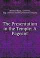 The Presentation in the Temple: A Pageant, Thomas Sharp , Coventry, Eng . Clothiers and broad weavers Company 