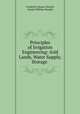 Principles of Irrigation Engineering: Arid Lands, Water Supply, Storage ., Frederick Haynes Newell, Daniel William Murphy 