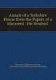 Annals of a Yorkshire House from the Papers of a Macaroni & His Kindred ., Anna Maria Wilhelmina Stirling, Anna Maria Diana Wilhelmina Pickering Stirling 