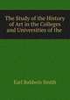 The Study of the History of Art in the Colleges and Universities of the ., Earl Baldwin Smith 