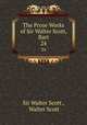 The Prose Works of Sir Walter Scott, Bart. 24, Sir Walter Scott , Walter Scott 