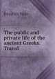 The public and private life of the ancient Greeks. Transl, Heinrich Hase 