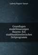 Grundlagen modellmaessigen Bauens: Ein stadtbaukunstlerisches Zeitprogramm, Ludwig Wagner-Speyer 
