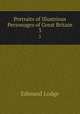 Portraits of Illustrious Personages of Great Britain. 3, Edmund Lodge 