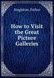 How to Visit the Great Picture Galleries, Singleton, Esther 