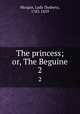The princess; or, The Beguine. 2, Morgan, Lady (Sydney), 1783-1859 
