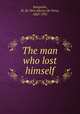 The man who lost himself, Stacpoole, H. De Vere (Henry De Vere), 1863-1951 