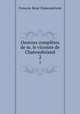 Oeuvres compltes de m. le vicomte de Chateaubriand. 2, Francois-Rene Chateaubriand 