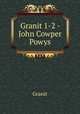 Granit 1-2 - John Cowper Powys, Granit 