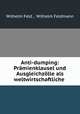 Anti-dumping: Pramienklausel und Ausgleichzolle als weltwirtschaftliche ., Wilhelm Feld , Wilhelm Feldmann 