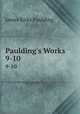 Paulding`s Works. 9-10, Paulding James Kirke 