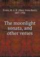 The moonlight sonata, and other verses, Evans, M. A. B. (Mary Anna Buck), 1857-1934 