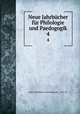 Neue Jahrbcher fr Philologie und Paedogogik. 4, Neue # philologie und paedagogik ... 1831-97 