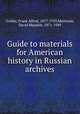 Guide to materials for American history in Russian archives, Golder, Frank Alfred, 1877-1929,Matteson, David Maydole, 1871-1949 