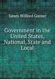 Government in the United States, National, State and Local, Garner James Wilford 