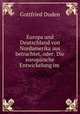 Europa und Deutschland von Nordamerika aus betrachtet, oder: Die europische Entwickelung im ., Gottfried Duden 