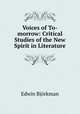 Voices of To-morrow: Critical Studies of the New Spirit in Literature, Edwin Bjorkman 