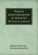 Poesie estemporanee di Amarilli Etrusca pseud, Robert Gittings , Teresa Bandettini 