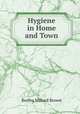 Hygiene in Home and Town, Bertha Millard Brown 