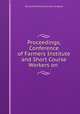 Proceedings, Conference of Farmers Institute and Short Course Workers on ., Universal Portland Cement Company 