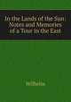 In the Lands of the Sun: Notes and Memories of a Tour in the East, Wilhelm I 