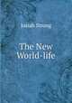 The New World-life, Josiah Strong 