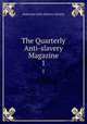 The Quarterly Anti-slavery Magazine. 1, American Anti-Slavery Society 