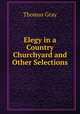 Elegy in a Country Churchyard and Other Selections, Gray Thomas 