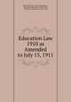 Education Law 1910 as Amended to July 15, 1911, New York (State, New York (State )., University of the State of New York , University of the State of New York 