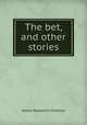 The bet, and other stories, А. П. Чехов 