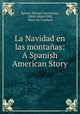 La Navidad en las montanas: A Spanish American Story, Ignacio Manuel Altamirano, Edith Abigail Hill, Mary Joy Lombard 